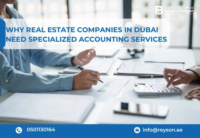 Why Real Estate Companies in Dubai Need Specialized Accounting Services